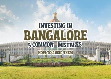 5 Common Mistakes Real Estate Investors Make in Bangalore and How to Avoid Them